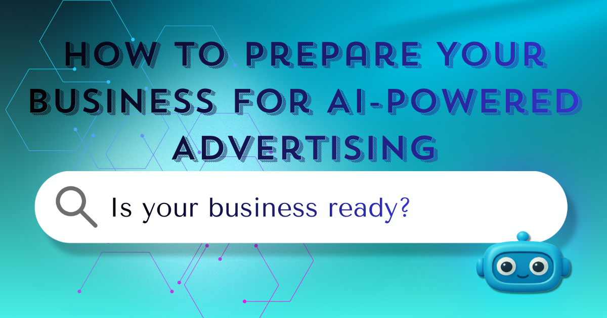 How to Prepare Your Business for AI Advertising